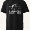 T-shirt I Wanna Be Your Dog nera